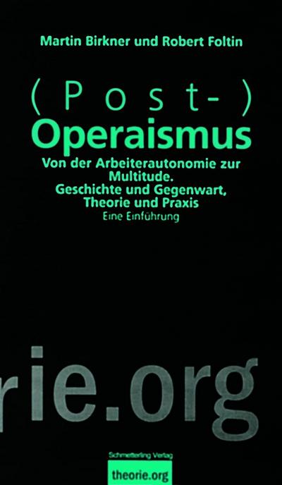 (Post-)Operaismus: Von der Arbeiterautonomie zur Multitude (Theorie.org)