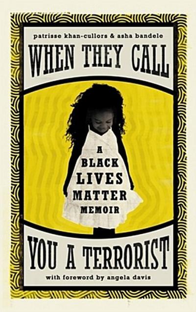 Khan-Cullors, P: When They Call You a Terrorist