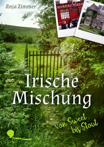 Irische Mischung: Von sweet bis Stout - Erlebnisse einer recherchierenden Autorin