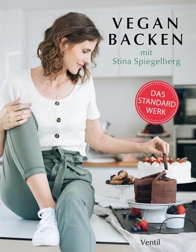 Vegan Backen mit Stina Spiegelberg (Edition Kochen ohne Knochen): Das Standardwerk