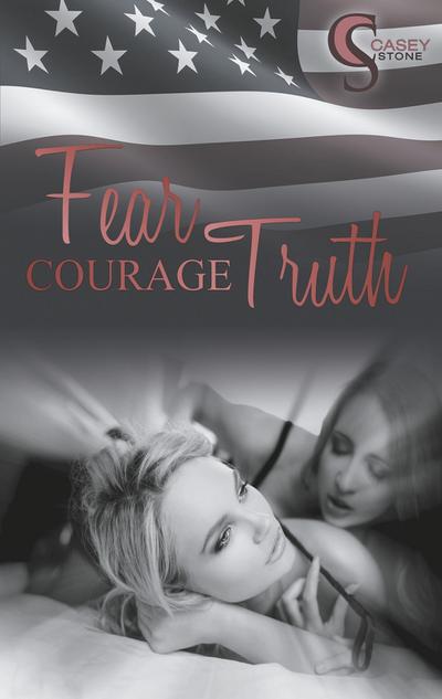 Fear, Courage, Truth (Female Lovestories by Casey Stone)