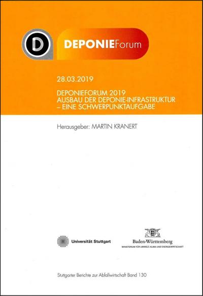Deponieforum 2019: Ausbau der Deponie-Infrastruktur - eine Schwerpunktaufgabe (Stuttgarter Berichte zur Abfallwirtschaft)