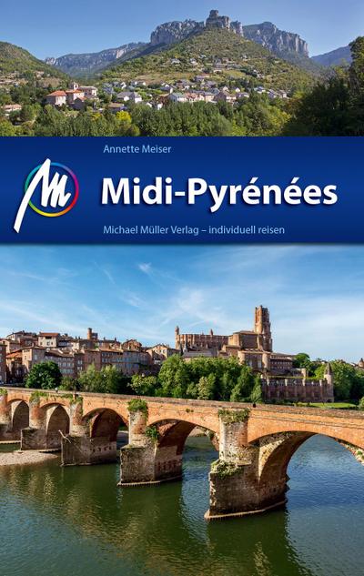 Midi-Pyrénées Reiseführer Michael Müller Verlag: Individuell reisen mit vielen praktischen Tipps.