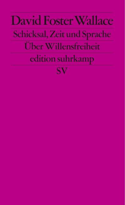 Schicksal, Zeit und Sprache: Über Willensfreiheit (edition suhrkamp)