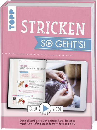 Stricken - So geht`s!: Optimal kombiniert: Der Einsteigerkurs, der jedes Projekt von Anfang bis Ende mit Videos begleitet.