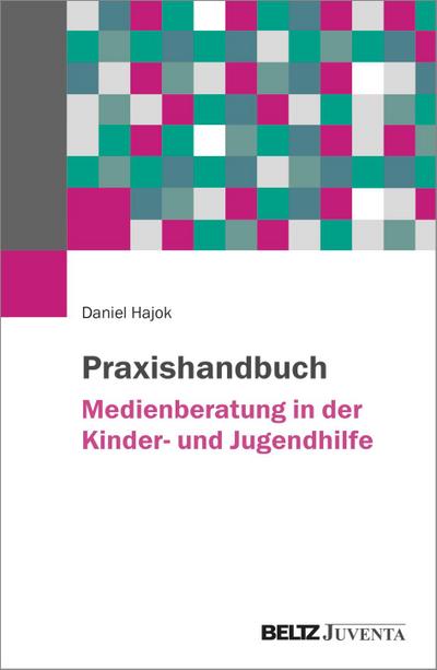 Praxishandbuch Medienberatung in der Kinder- und Jugendhilfe