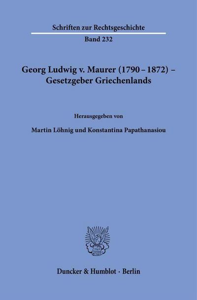 Georg Ludwig v. Maurer (1790-1872) - Gesetzgeber Griechenlands