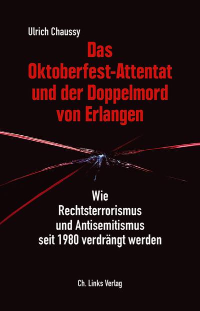 Das Oktoberfest-Attentat und der Doppelmord von Erlangen: Wie Rechtsterrorismus und Antisemitismus seit 1980 verdrängt werden