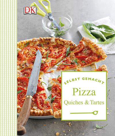 Selbst gemacht - Pizza, Quiches & Tartes