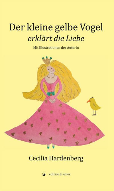 Der kleine gelbe Vogel / The Little Yellow Bird: erklärt die Liebe / Describes Love