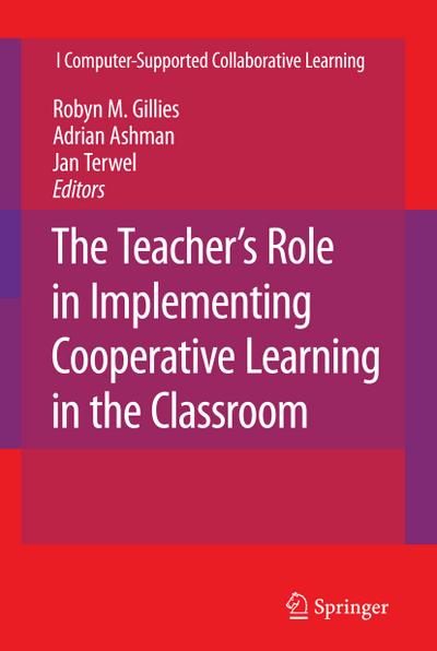 The Teacher`s Role in Implementing Cooperative Learning in the Classroom (Computer-Supported Collaborative Learning Series (8), Band 7)
