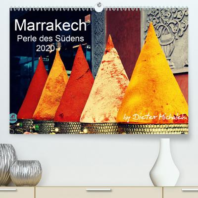 Calvendo Premium Kalender Marrakech - Perle des Südens 2020: Ein Jahreskalender des Fotojournalisten Dieter Michalek. (hochwertiger DIN A2 Wandkalender 2020, Kunstdruck in Hochglanz)