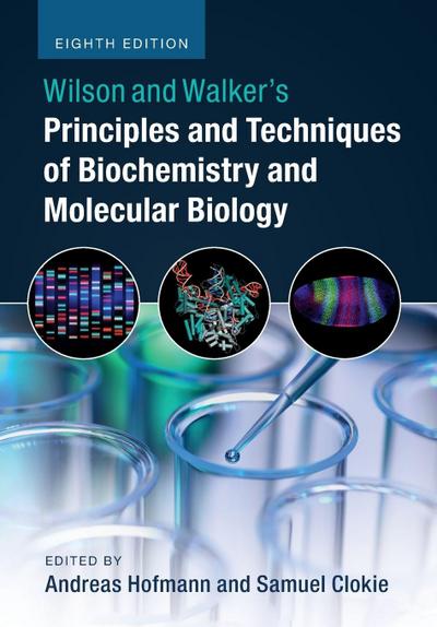 Wilson and Walker’s Principles and Techniques of Biochemistry and Molecular Biology