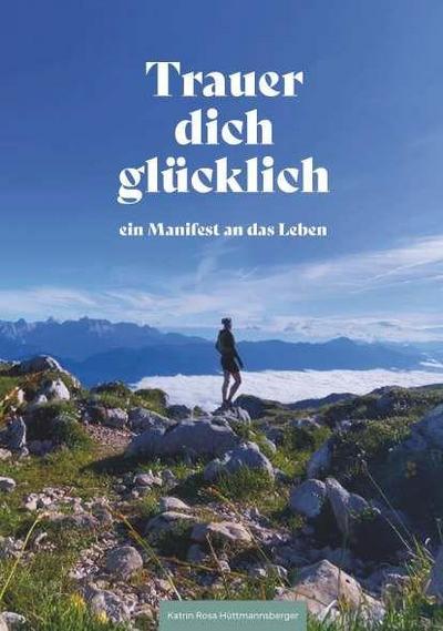 Trauer dich glücklich