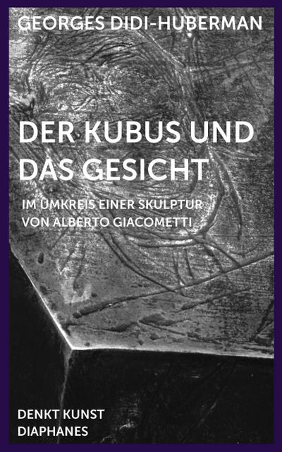 Der Kubus und das Gesicht: Im Umkreis einer Skulptur Alberto Giacomettis (DENKT KUNST)