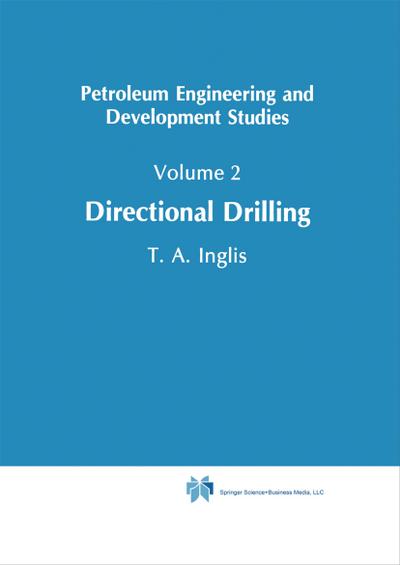 Directional Drilling (Petroleum Engineering and Development Studies (2), Band 2)
