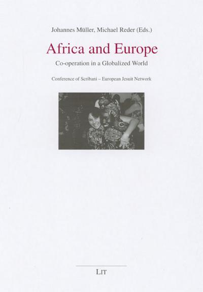 Africa and Europe: Co-operation in a Globalized World. Conference of Scribani - European Jesuit Network (Afrikanische Studien)