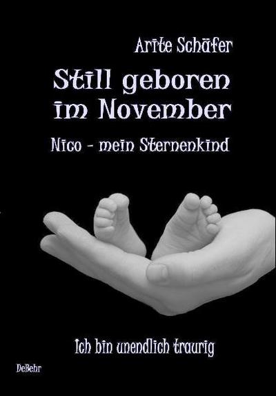Still geboren im November. Nico, mein Sternenkind. Ich bin unendlich traurig
