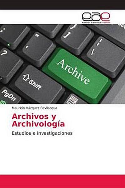 Archivos y Archivología: Estudios e investigaciones