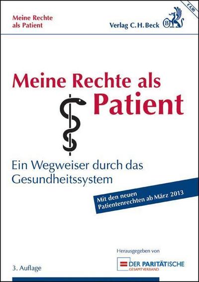 Meine Rechte als Patient: Ein Wegweiser durch das Gesundheitssystem - Rechtsstand: 1. März 2013