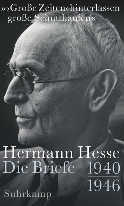 »Große Zeiten hinterlassen große Schutthaufen«: Die Briefe 1940-1946