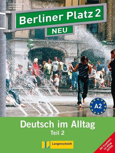 Berliner Platz 2 NEU in Teilbänden - Lehr- und Arbeitsbuch 2, Teil 2 mit Audio-CD und "Im Alltag EXTRA"