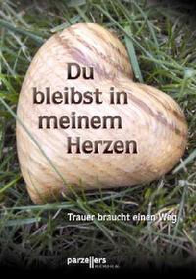 Du bleibst in meinem Herzen: Trauer braucht einen Weg