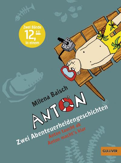 Anton - Zwei Abenteuerheldengeschichten: Anton taucht ab, Anton macht's klar