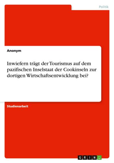 Inwiefern trägt der Tourismus auf dem pazifischen Inselstaat der Cookinseln zur dortigen Wirtschaftsentwicklung bei?