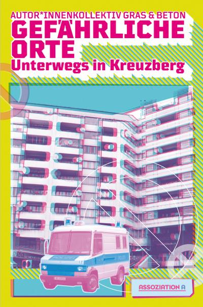 Gefährliche Orte: Unterwegs in Kreuzberg