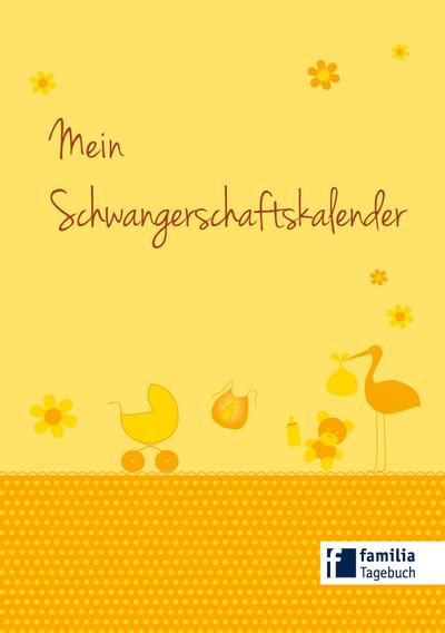 Mein Schwangerschaftskalender: Die Chronik meiner Schwangerschaft