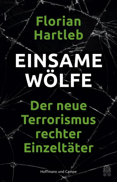 Einsame Wölfe: Der neue Terrorismus rechter Einzeltäter