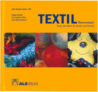 Textil-Themenbuch: Tipps und Ideen für Schule und Freizeit (ALS-Studio-Reihe)