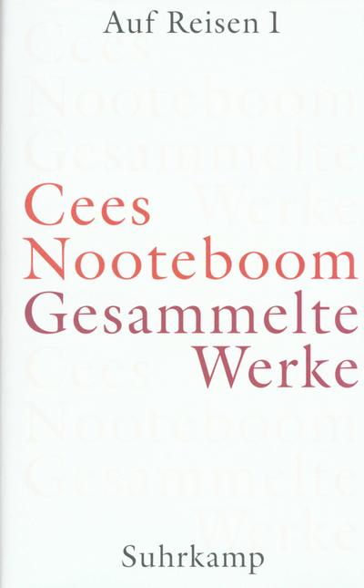 Gesammelte Werke in 9 Bänden: Gesammelte Werke in neun Bänden: Band 4: Auf Reisen 1. Von hier nach dort: Niederlande  Spanien