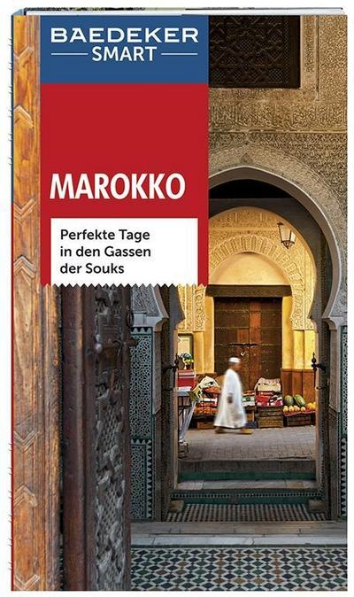 Baedeker SMART Reiseführer Marokko: Perfekte Tage in den Gassen der Souks