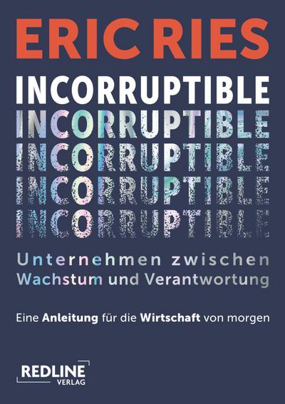 Incorruptible - Unternehmen zwischen Wachstum und Verantwortung