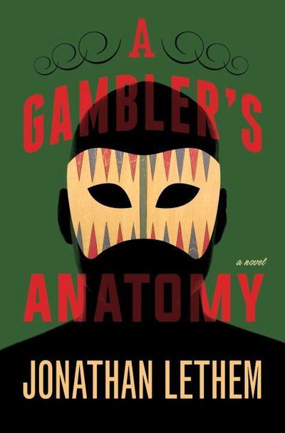 A Gambler`s Anatomy: A Novel