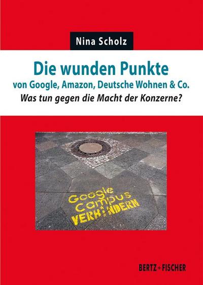 Die wunden Punkte von Google, Amazon, Deutsche Wohnen & Co.: Was tun gegen die Macht der Konzerne? (Realität der Utopie)