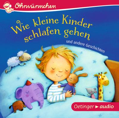 Wie kleine Kinder schlafen gehen und andere Geschichten (CD): Ungekürzte Lesungen mit Geräuschen und Musik, ca. 30 min.