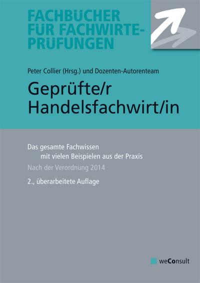 Geprüfte/r Handelsfachwirt/in: Das gesamte Fachwissen mit vielen Beispielen aus der Praxis (Fachbücher für Fachwirte-Prüfungen)