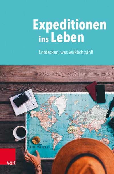 Expeditionen ins Leben: Entdecken, was wirklich zählt