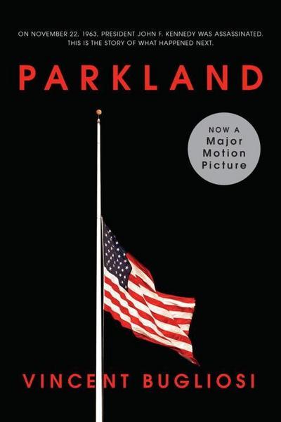 Parkland: Four Days in November: The Assassination of President John F. Kennedy (Movie Tie-In Editions)