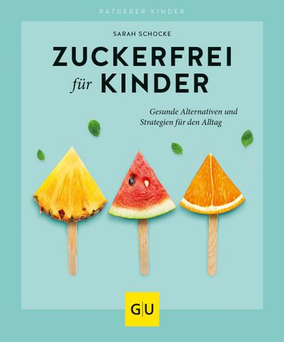 Zuckerfrei für Kinder  GU Partnerschaft & Familie Ratgeber Kinder  Deutsch