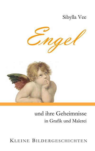 Engel und ihre Geheimnisse in Grafik und Malerei (Kleine Bildergeschichten)
