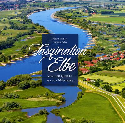 Faszination Elbe: Von der Quelle bis zur Mündung