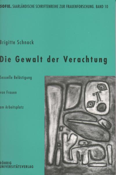 Die Gewalt der Verachtung: Sexuelle Belästigung von Frauen am Arbeitsplatz (Sofie. Schriftenreihe zur Frauenforschung)