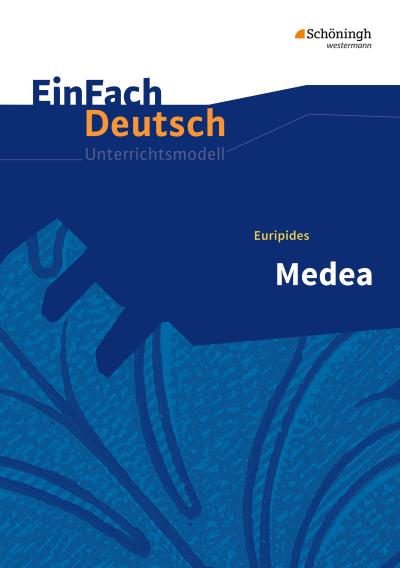Medea. EinFach Deutsch Unterrichtsmodelle