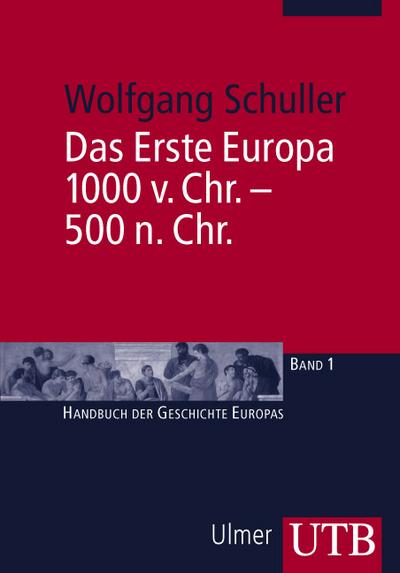 Das Erste Europa, 1000 v. Chr. - 500 n. Chr. (Handbuch der Geschichte Europas, Band 2497)