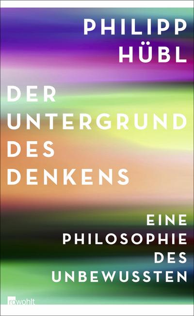 Der Untergrund des Denkens: Eine Philosophie des Unbewussten