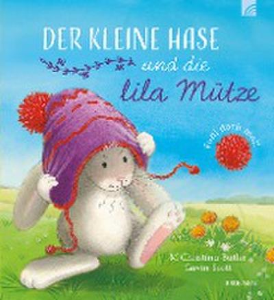 Der kleine Hase und die lila Mütze: Fühl doch mal!